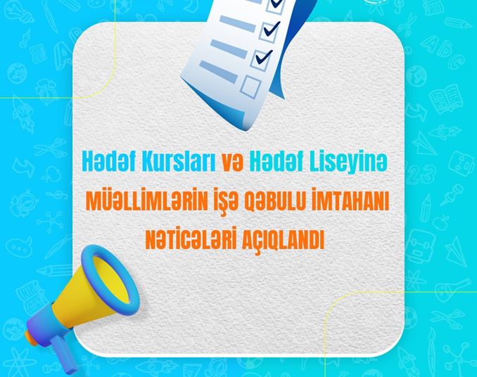 Hədəf Kursları müəllimlərin işə qəbulu imtahanı nəticələri açıqlandı.